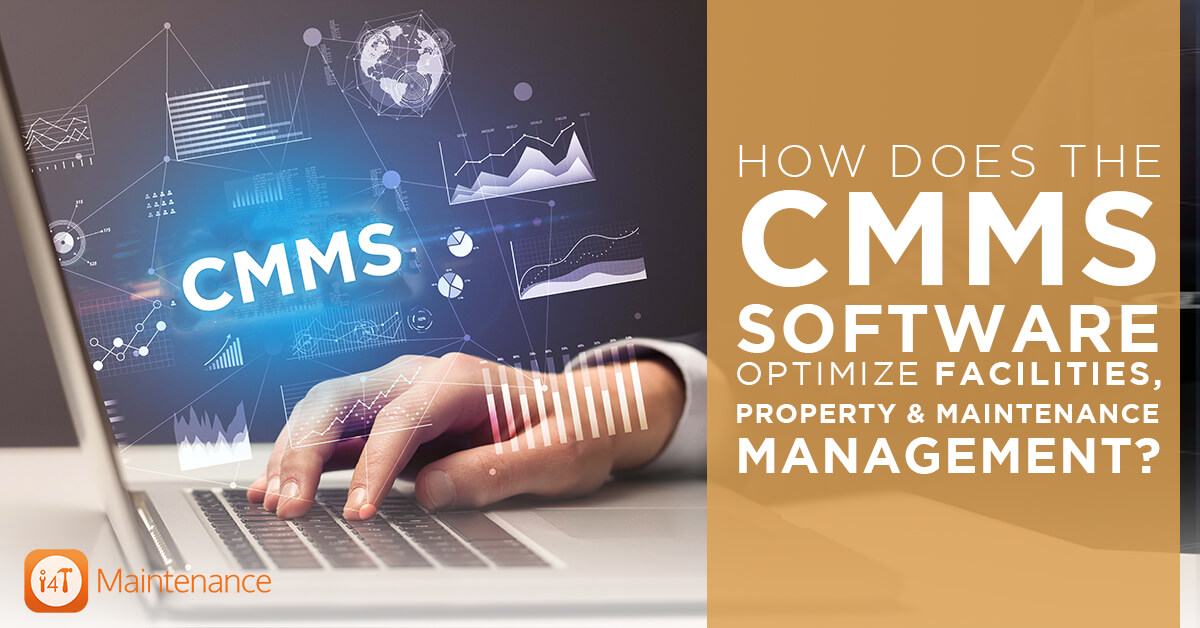 How Does The CMMS Software Optimize Facilities, Property & Maintenance Management - i4T Global