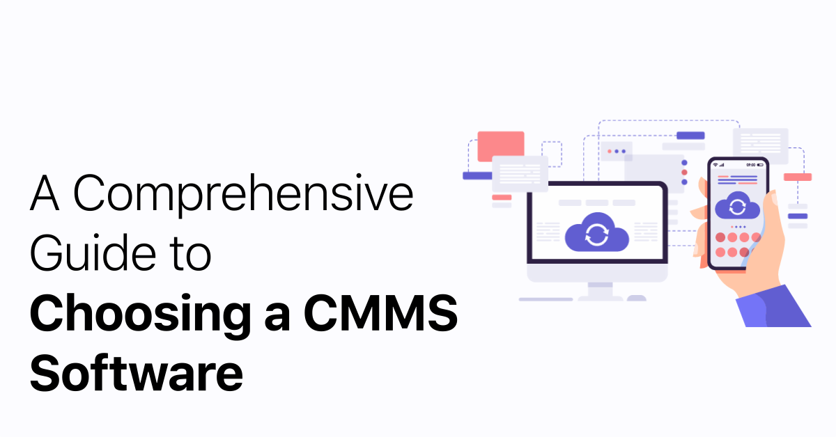 A Comprehensive Guide to Choosing a CMMS Software - i4T Global