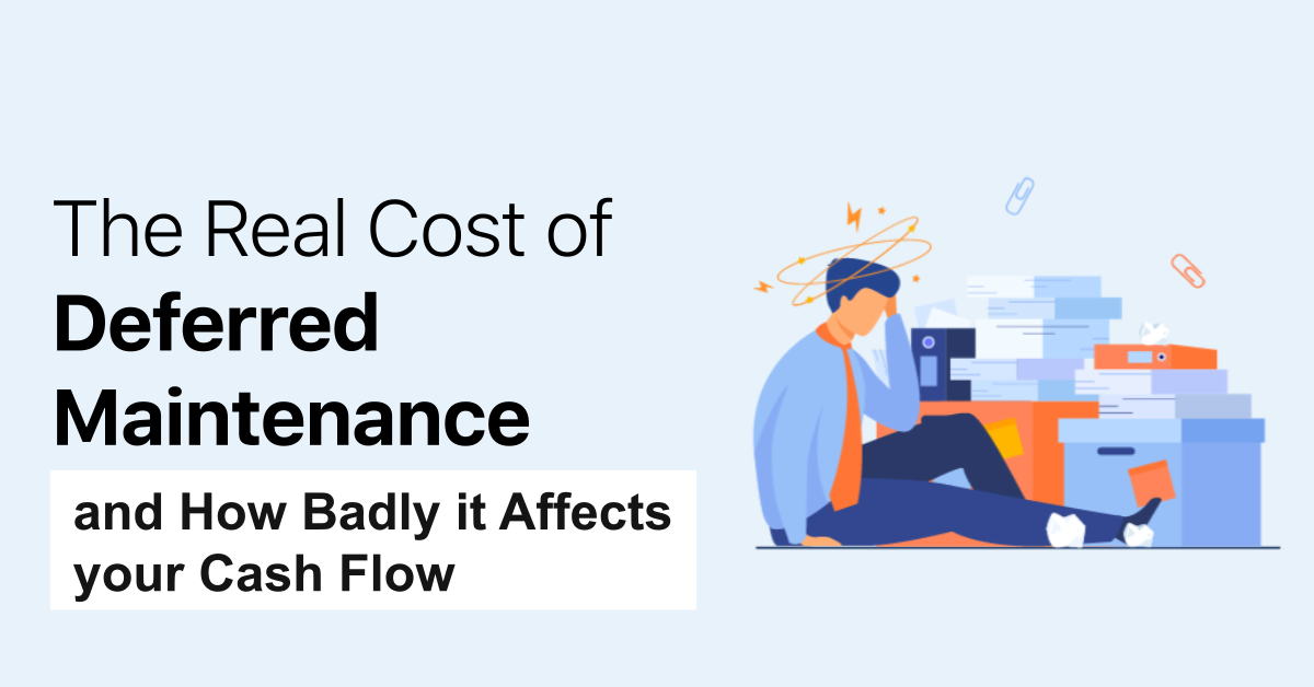 The Real Cost of Deferred Maintenance and How Badly it Affects your Cash Flow - i4T Global