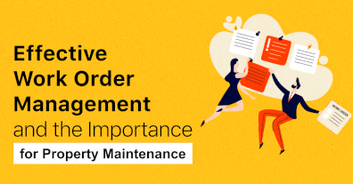 Effective Work Order Management and the Importance for Property Maintenance