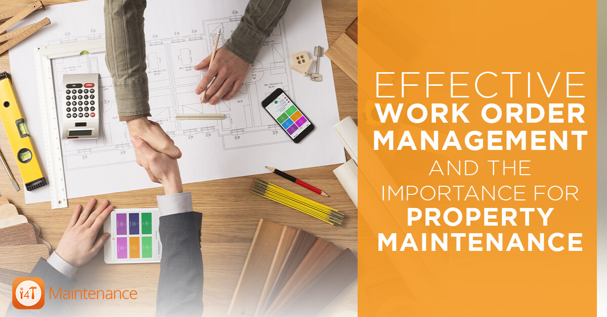 Effective Work Order Management and the Importance for Property Maintenance - i4T Global