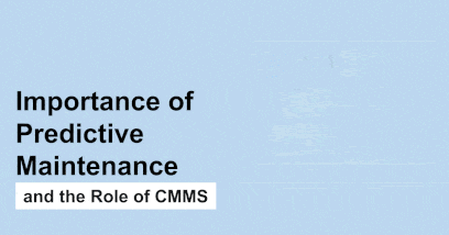 Importance of Predictive Maintenance and the Role of CMMS