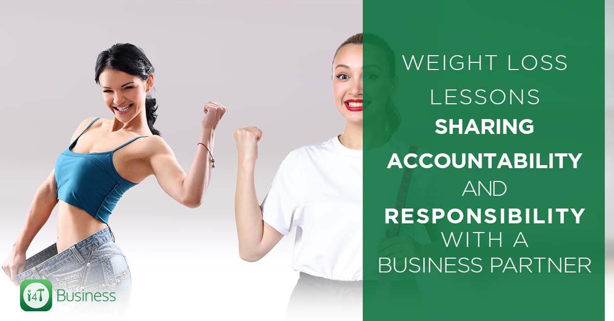 Weight Loss Lessons - Sharing Accountability and Responsibility with a Business Partner - i4t Global